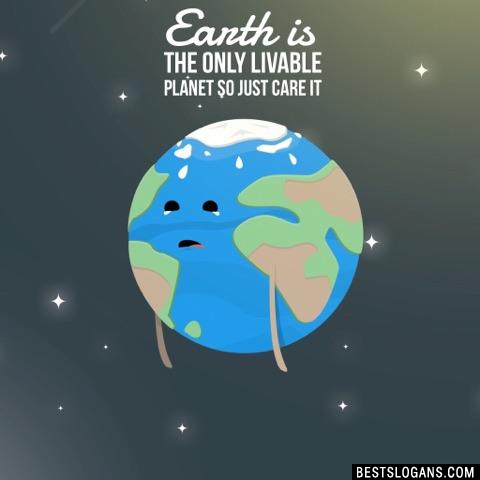 planet earth livable care slogans only just so bestslogans taglines list