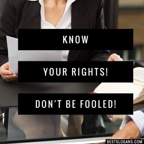 Know your rights! Don't be fooled!