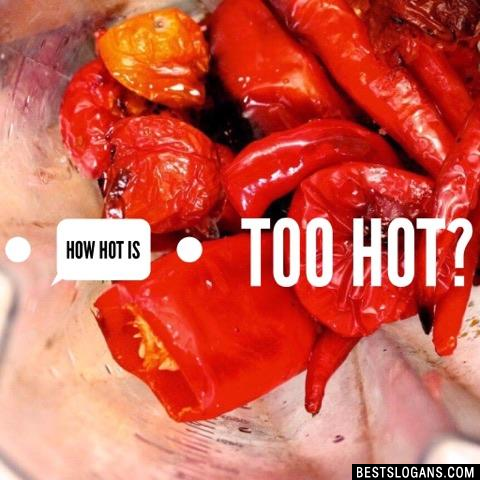 How Hot Is Too Hot?