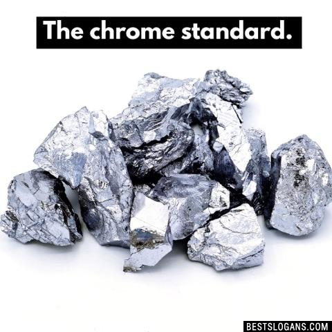 The chrome standard.