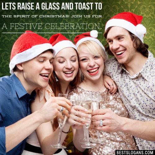 Lets raise a glass and toast to the spirit of Christmas! Join us for a festive celebration.