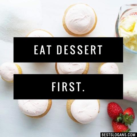 Eat Dessert First.