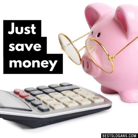 Just save money