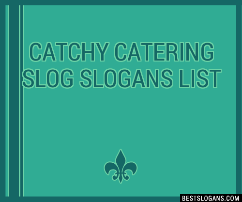 100 Catchy Catering Slog Slogans 2023 Generator Phrases Taglines