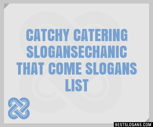100 Catchy Catering Echanic That Come Slogans 2024 Generator