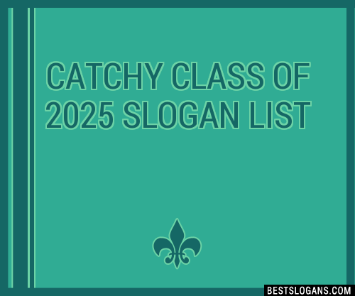 Catchy Class Of 2025 Slogan List 201909 0011 
