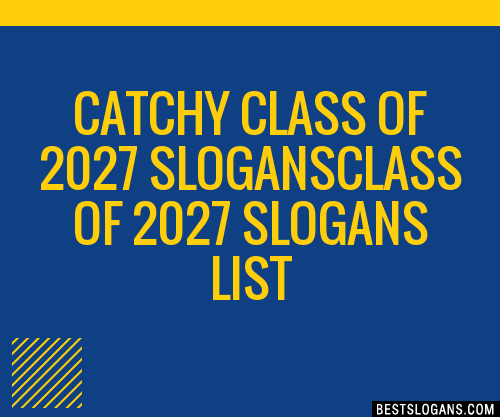 Catchy Class Of 2027 Slogansclass Of 2027 Slogans List 201908 1758 