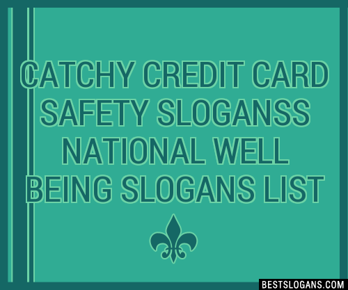 100+ Catchy Credit Card Safety S National Well Being Slogans 2024 ...