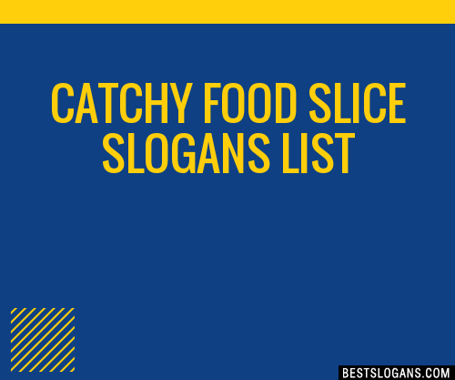 Catchy Food Slice Slogans List 201801 0455 