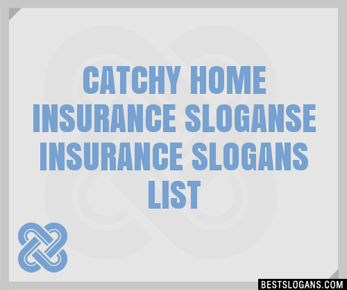 30+ Catchy Home Insurance E Insurance Slogans List, Taglines, Phrases