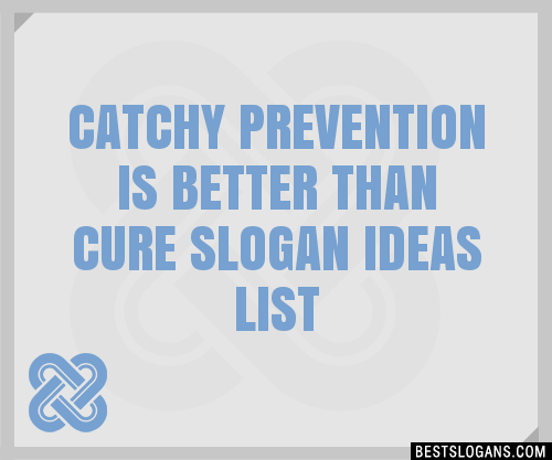 100 Catchy Prevention Is Better Than Cure Slogans 2024 Generator Phrases And Taglines 8812
