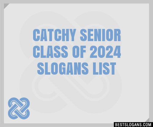 Catchy Senior Class Of 2024 Slogans List 201908 2108 