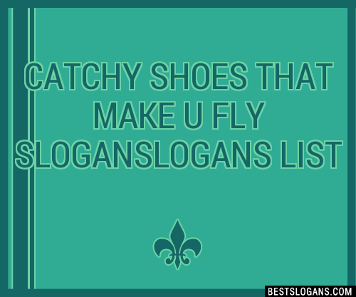Catchy Shoes That Make U Fly Sloganslogans List 201909 0949 